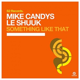 MIKE CANDYS & LE SHUUK - SOMETHING LIKE THAT